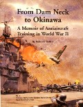 Book cover of From Dam Neck to Okinawa - A Memoir of Antiaircraft Training in World War II  by WALLACE, Robert F. 